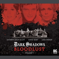 Dark Shadows: Bloodlust Volume 01 (Episodes 1-6)