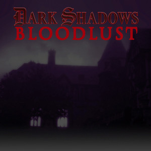 Dark Shadows: Bloodlust - Faces From the Past!