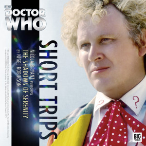 Doctor Who - Short Trips - The Shadows of Serenity - Out Now!