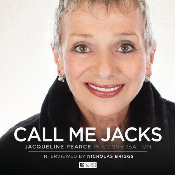 Call Me Jacks - Jacqueline Pearce in Conversation