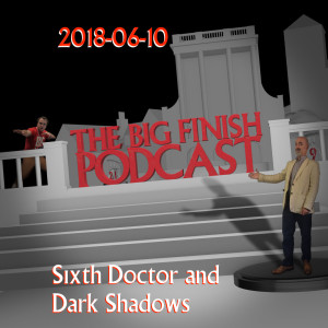 2018-06-10 Sixth Doctor and Dark Shadows