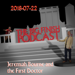 2018-07-22 Jeremiah Bourne and the First Doctor