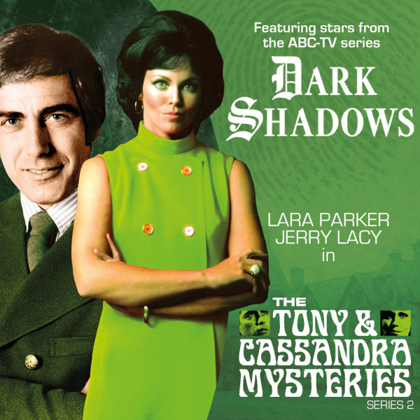 Dark Shadows - Tony & Cassandra return