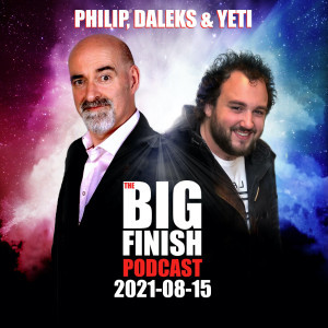 2021-08-15 Philip, Daleks and Yeti