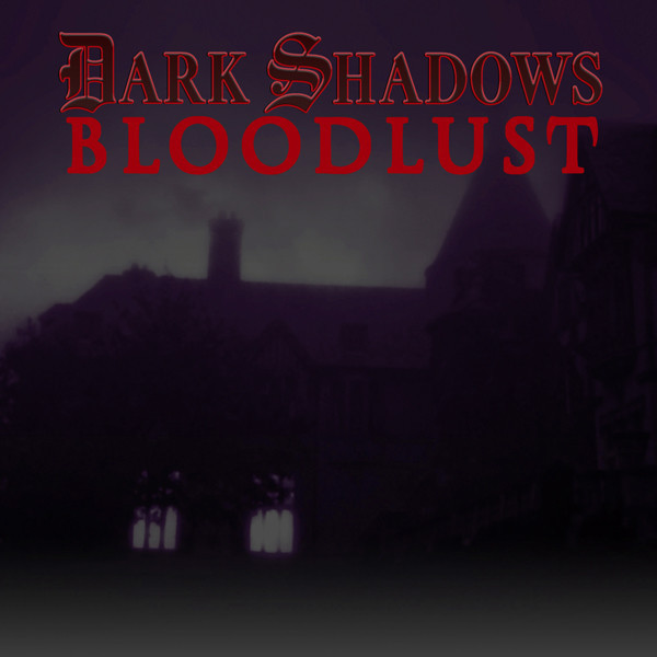 Dark Shadows: Bloodlust Announced