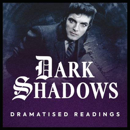 Dark Shadows - Dramatised Readings