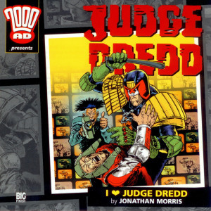 Judge Dredd: I Love Judge Dredd