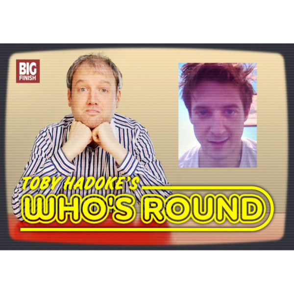 Toby Hadoke's Who's Round: 057: Arthur Darvill Part 1