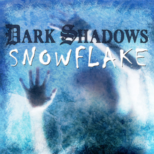 Dark Shadows: Snowflake - A Ghost Story for Hallowe'en