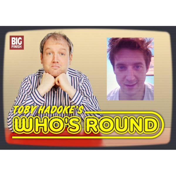 Toby Hadoke's Who's Round: 076: Arthur Darvill Part 2