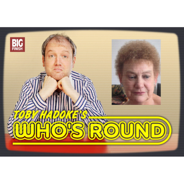 Toby Hadoke's Who's Round: 084: Marcia Wheeler Part 1