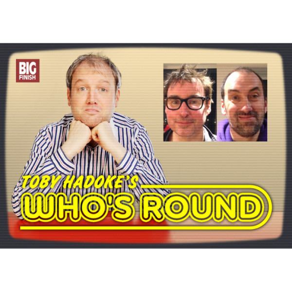 Toby Hadoke's Who's Round: 152: Toby Whithouse & Jamie Mathieson