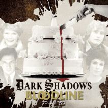 Dark Shadows: Bloodline Volume 02 (Episodes 7-13)
