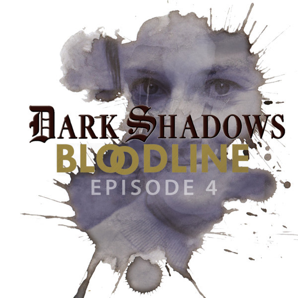 Dark Shadows: Bloodline Episode 04