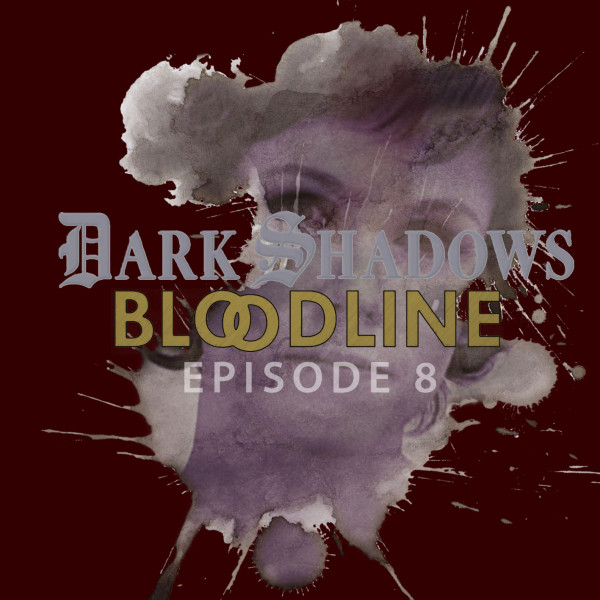 Dark Shadows: Bloodline Episode 08