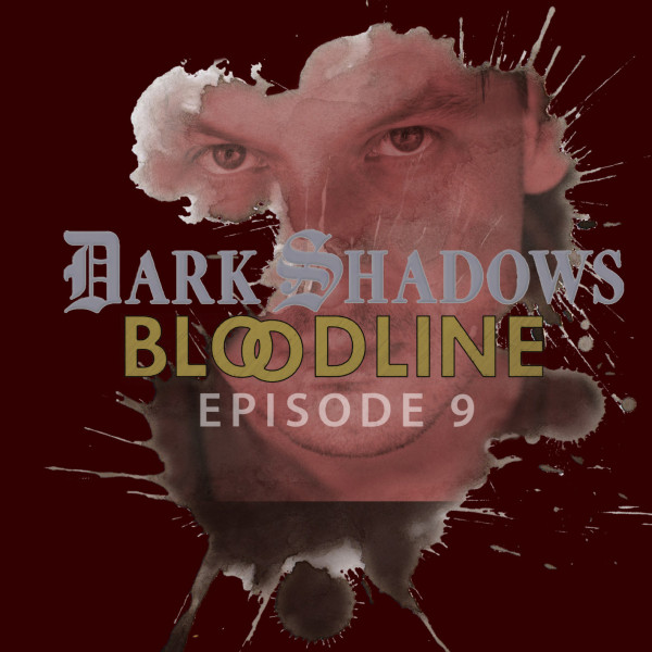 Dark Shadows: Bloodline Episode 09