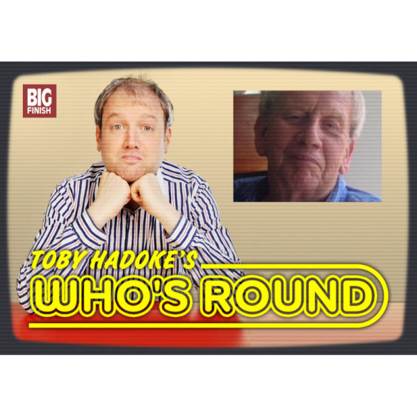 Toby Hadoke's Who's Round: 167: Paul Joyce Part 2