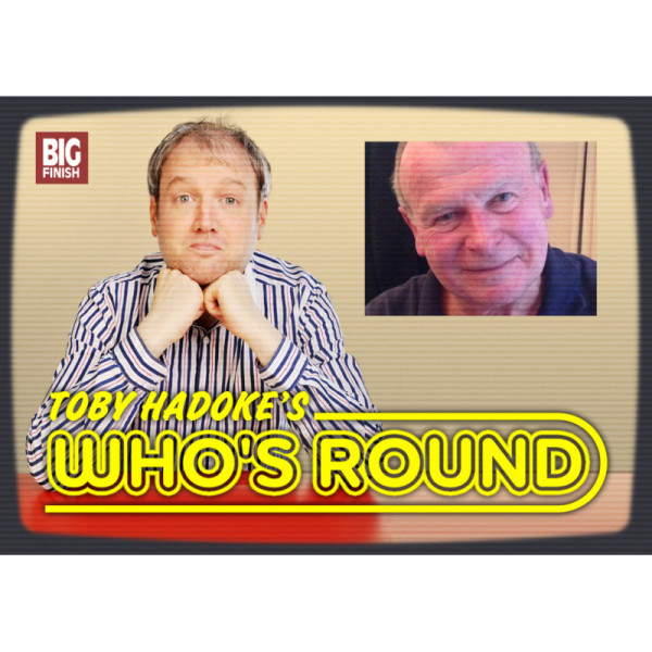 Toby Hadoke's Who's Round: 204: Ian Talbot