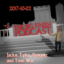 Big Finish Podcast 2017-10-02 Jackie Tyler, Prisoner and Time War