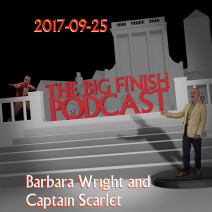 Big Finish Podcast 2017-09-25 Barbara Wright and Captain Scarlet