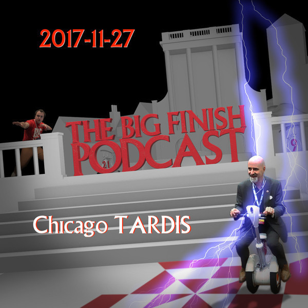 Big Finish Podcast 2017-11-27 Chicago TARDIS