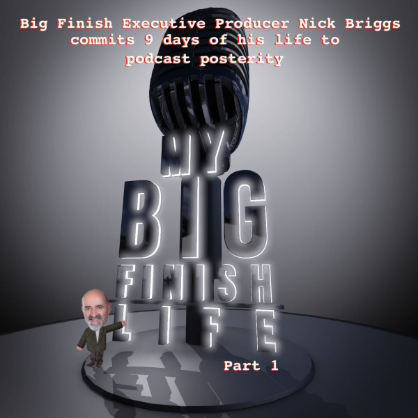 Big Finish Podcast 2018-01-31 My Big Finish Life Part 1