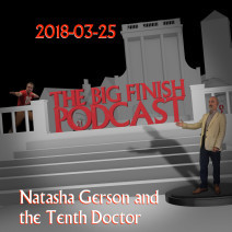 Big Finish Podcast 2018-03-25 Natasha Gerson and the Tenth Doctor
