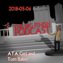 Big Finish Podcast 2018-05-06 ATA Girl and Tom Baker