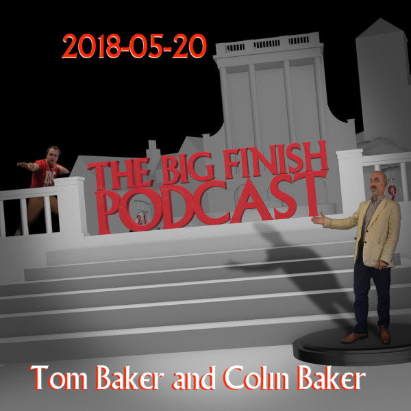 Big Finish Podcast 2018-05-20 Tom Baker and Colin Baker
