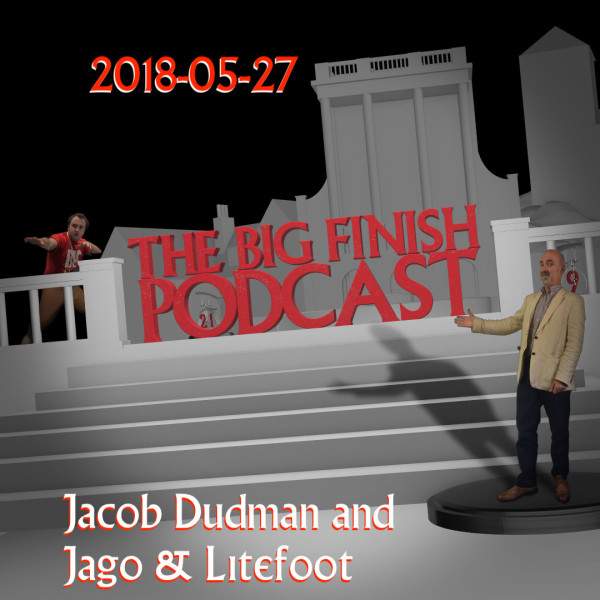 Big Finish Podcast 2018-05-27 Jacob Dudman and Jago & Litefoot