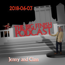 Big Finish Podcast 2018-06-03 Jenny and Class