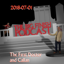Big Finish Podcast 2018-07-01 The First Doctor and Callan
