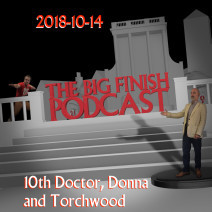 Big Finish Podcast 2018-10-14 10th Doctor, Donna and Torchwood