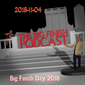 Big Finish Podcast 2018-11-04 Big Finish Day 2018