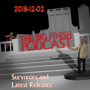 Big Finish Podcast 2018-12-02 Survivors and Latest Releases
