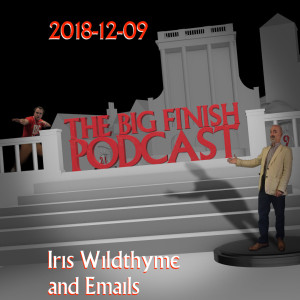 Big Finish Podcast 2018-12-09 Iris Wildthyme and Emails