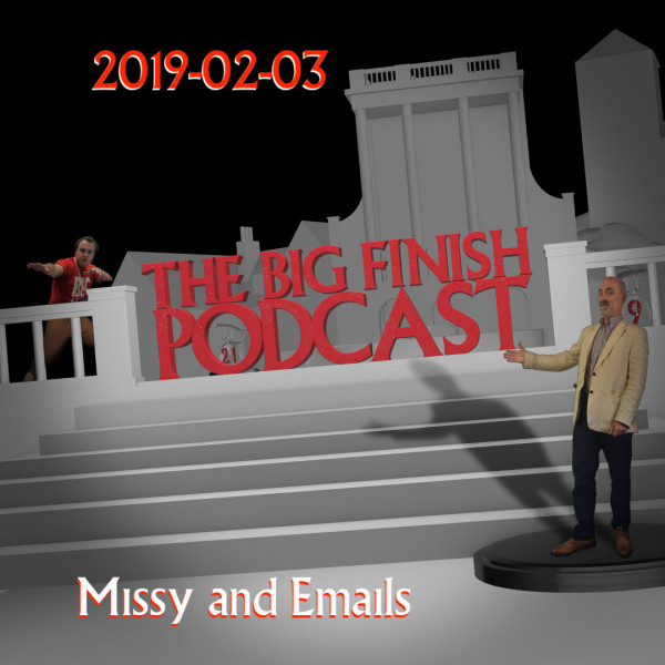Big Finish Podcast 2019-02-03 Missy and Emails