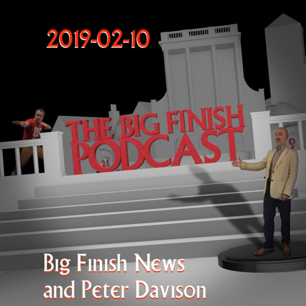 Big Finish Podcast 2019-02-10 Big Finish News and Peter Davison