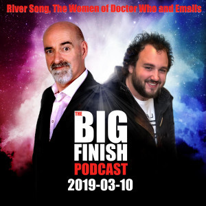Big Finish Podcast 2019-03-10 River Song, The Women of Doctor Who and Emails