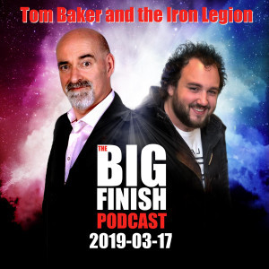 Big Finish Podcast 2019-03-17 Tom Baker and The Iron Legion