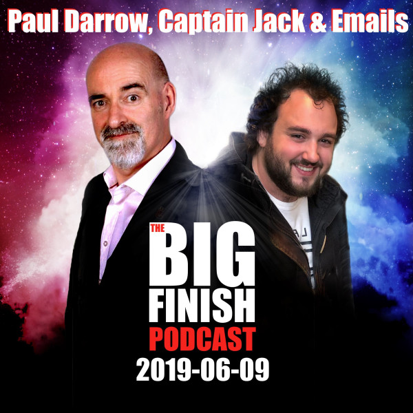 Big Finish Podcast 2019-06-09 Paul Darrow, Captain Jack and Emails