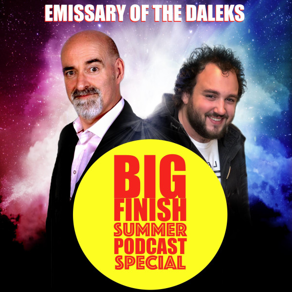 Big Finish Podcast 2019-08-11 Emissary of the Daleks
