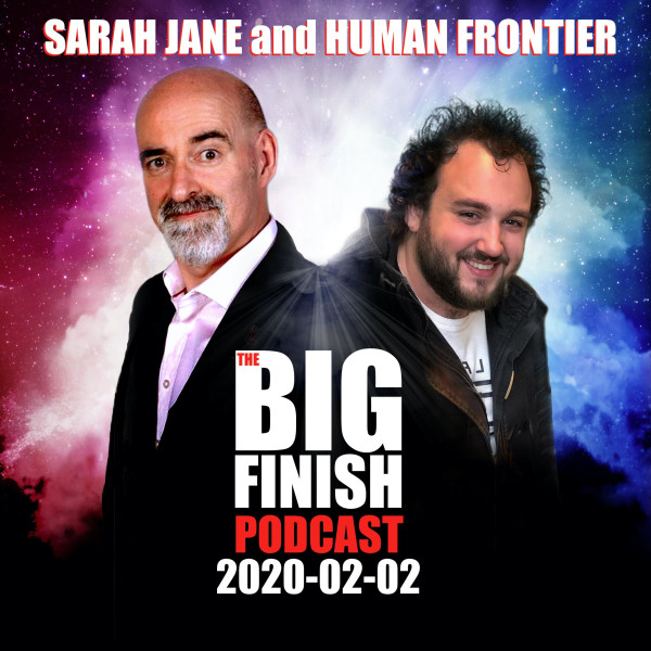 Big Finish Podcast 2020-02-02 Sarah Jane and The Human Frontier