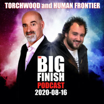 Big Finish Podcast 2020-08-16 Torchwood and Human Frontier