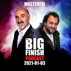 Big Finish Podcast 2021-01-03 Masterful