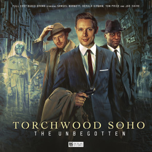 Torchwood: Torchwood Soho:  The Unbegotten