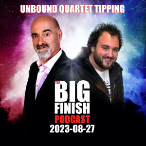 Big Finish Podcast 2023-08-27 Unbound Quartet Tipping