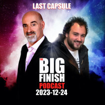 Big Finish Podcast 2023-12-24 Last Capsule