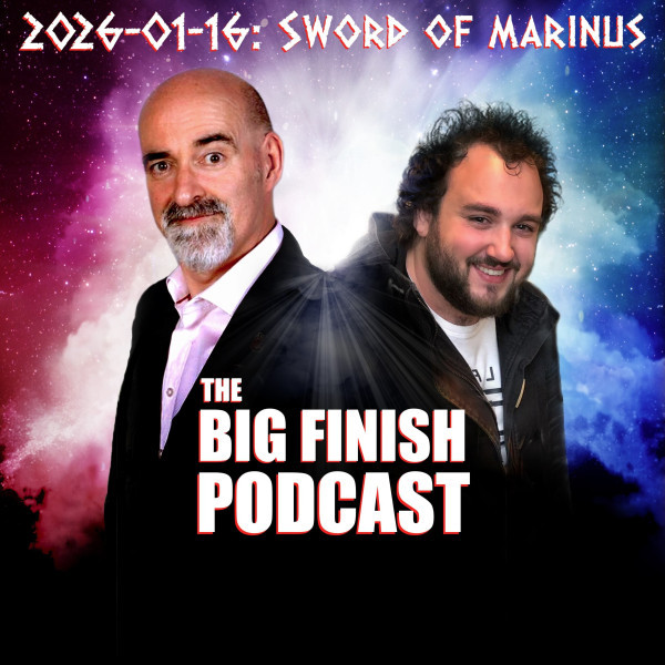 Big Finish Podcast 2026-01-16 Sword of Marinus