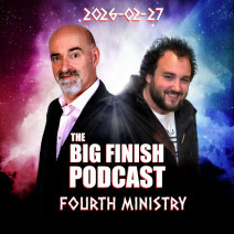 Big Finish Podcast 2026-02-27 Fourth Ministry